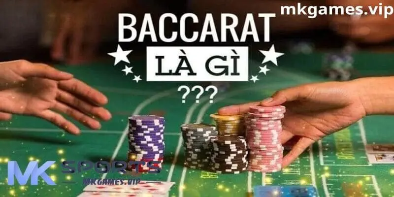 Bài baccarat Mksport là gì ?