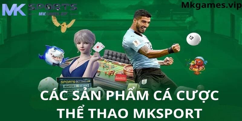 Sản phẩm cá cược đa dạng