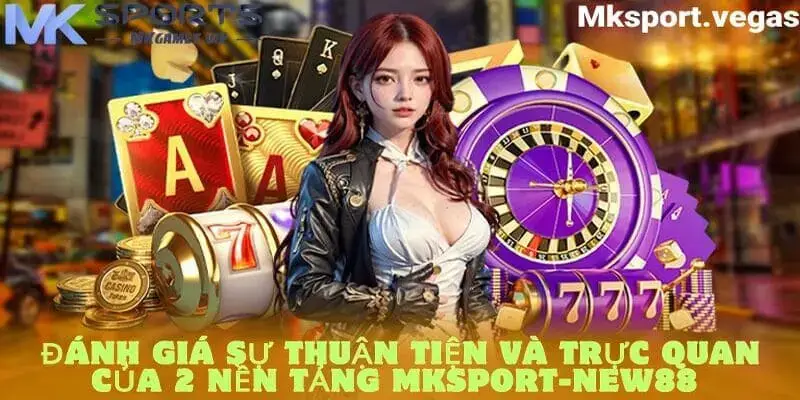 Đánh gia về mức độ thuận tiện giữa mksport và new88