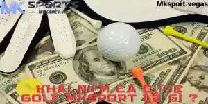 Đanh giá về cá cược golf tại mksport