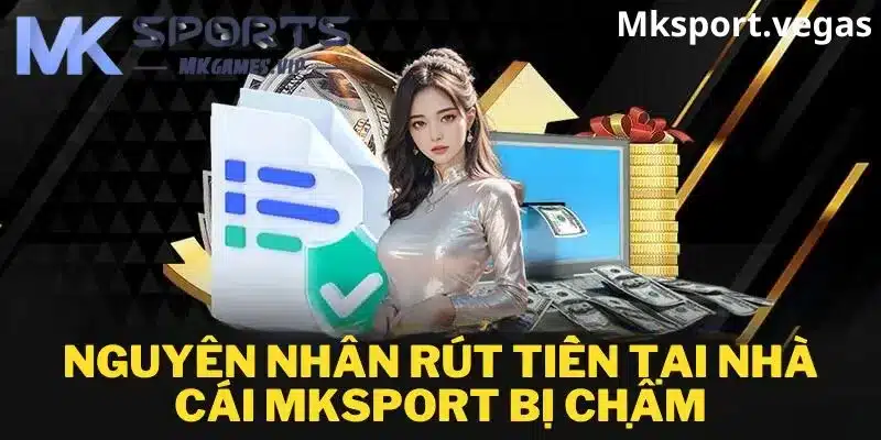 Nguyên nhân rút tiền tại mksport bị từ chối